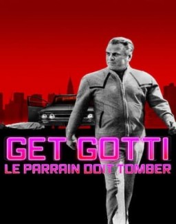 Get Gotti : Le parrain doit tomber saison 1