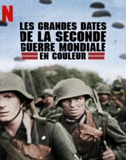 Regarder Les Grandes dates de la Seconde Guerre mondiale en couleur en Streaming